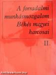 A forradalmi munkásmozgalom Békés megyei harcosai II.