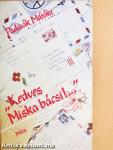 "Kedves Miska bácsi!..."