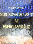 Csontkovácsolástól az energiaspirálig