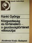 Közgazdaság és történelem - a gazdaságtörténet válaszútjai