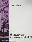 A "gatyás kommunisták"?