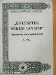 "És lesztek nékem tanúim" I.