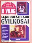 A világ legbrutálisabb gyilkosai