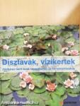 Dísztavak, vízikertek