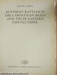 Scythian Rattles in the Carpathian Basin and Their Eastern Connections