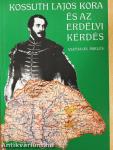 Kossuth Lajos kora és az erdélyi kérdés