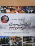 Akaratunk gyógyereje