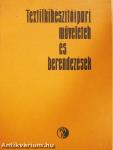 Textilkikészítőipari műveletek és berendezések