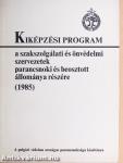 Kiképzési program a szakszolgálati és önvédelmi szervezetek parancsnoki és beosztott állománya részére (1985)