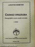 Csángú országba I-II.
