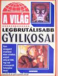 A világ legbrutálisabb gyilkosai