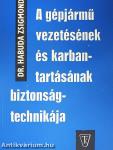 A gépjármű vezetésének és karbantartásának biztonságtechnikája