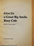 Give Us a Great Big Smile, Rosy Cole