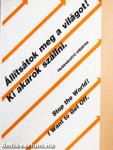 Állítsátok meg a világot! Ki akarok szállni. - Fejszabadító idézetek