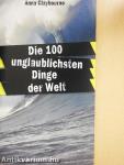Die 100 Unglaublichsten Dinge der Welt
