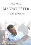 Magyar Péter - Miért éppen ő?
