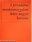 A forradalmi munkásmozgalom Békés megyei harcosai
