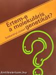 Értem-e a molekuláris genetikát?