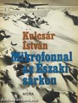 Mikrofonnal az Északi-sarkon