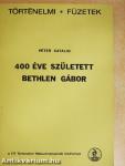 400 éve született Bethlen Gábor