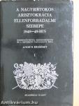 A nagybirtokos arisztokrácia ellenforradalmi szerepe 1848-49-ben I.
