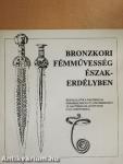 Bronzkori fémművesség Észak-Erdélyben