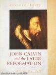 John Calvin and the Later Reformation