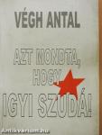 Azt mondta, hogy igyi szudá! (többszörösen dedikált példány)