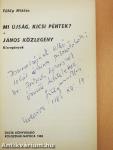 Mi újság, kicsi Péntek?/János közlegény (dedikált példány)