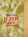 Jézus a mi sorsunk