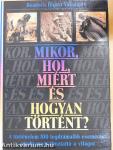 Mikor, hol, miért és hogyan történt?
