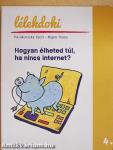 Hogyan élheted túl, ha nincs internet?