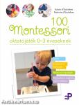 100 Montessori oktatójáték - 0-3 éveseknek
