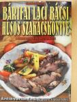 Bártfai Laci bácsi húsos szakácskönyve