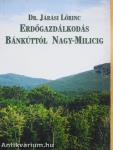 Erdőgazdálkodás Bánkúttól Nagy-Milicig
