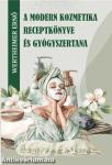 A modern kozmetika receptkönyve és gyógyszertana