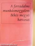 A forradalmi munkásmozgalom Békés megyei harcosai