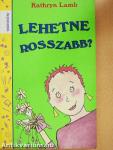 Lehetne rosszabb?