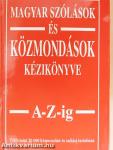 Magyar szólások és közmondások kézikönyve A-Z-ig