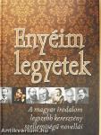 Enyéim legyetek!