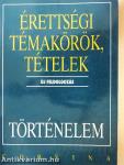 Érettségi témakörök, tételek - Történelem