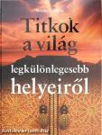 Titkok a világ legkülönlegesebb helyeiről