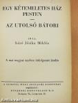 Egy kétemeletes ház Pesten/Az utolsó Bátori