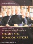 Semmit sem mondok kétszer