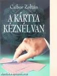 A kártya kéznél van