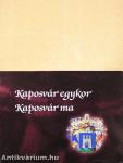 Kaposvár egykor/Kaposvár ma