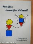 Neveljünk, önneveljünk örömmel!