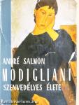 Modigliani szenvedélyes élete