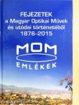 Fejezetek a Magyar Optikai Művek és utódai történetéből 1876-2015
