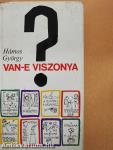 Van-e viszonya?